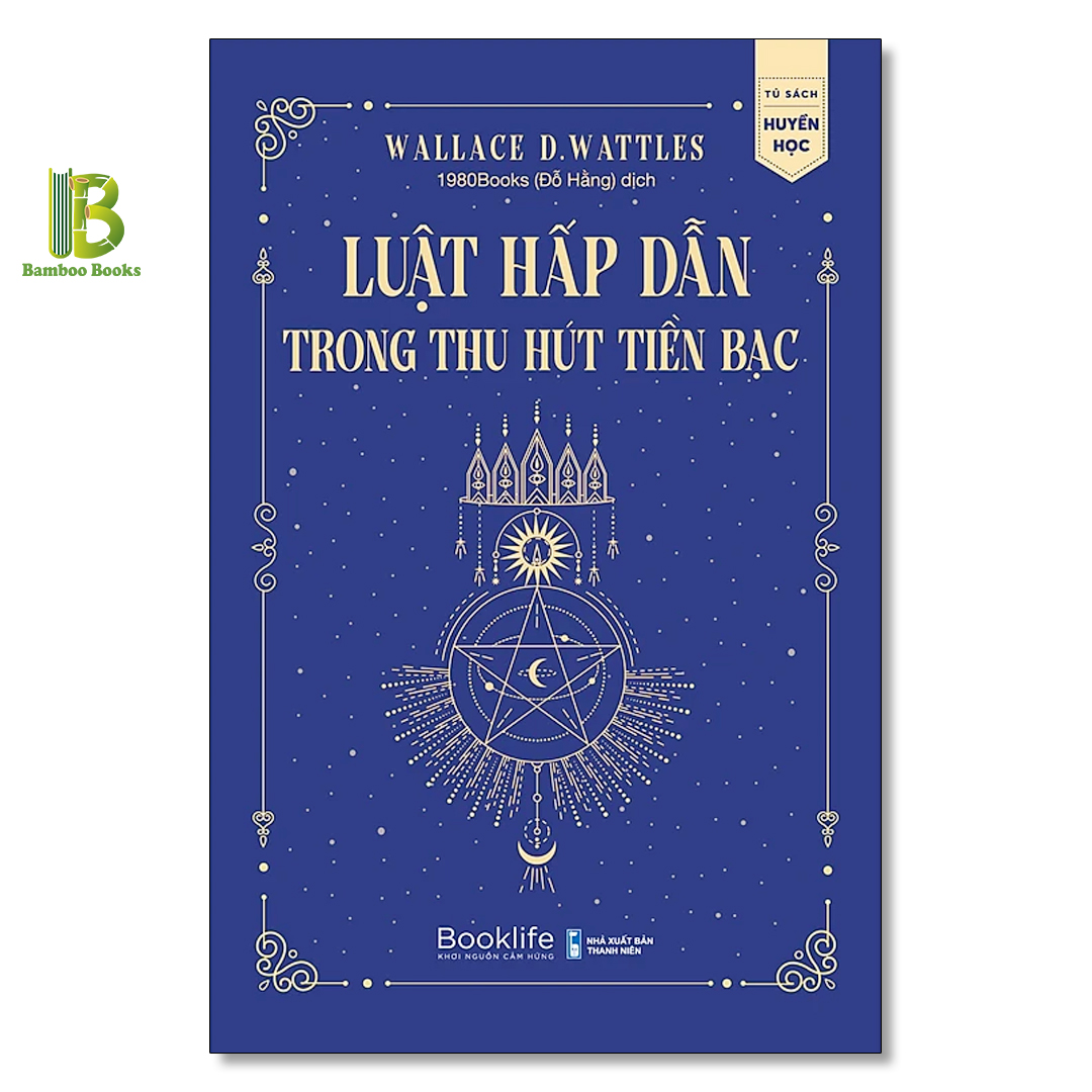 Combo 2 Tác Phẩm Của Wallace D. Wattles: Luật Hấp Dẫn Trong Thu Hút Tiền Bạc + Luật Hấp Dẫn - Quy Luật Tích Cực Thu Hút Sức Khỏe Và Năng Lượng Tự Chữa Lành - 1980 Books - Tặng Kèm Bookmark Bamboo Books