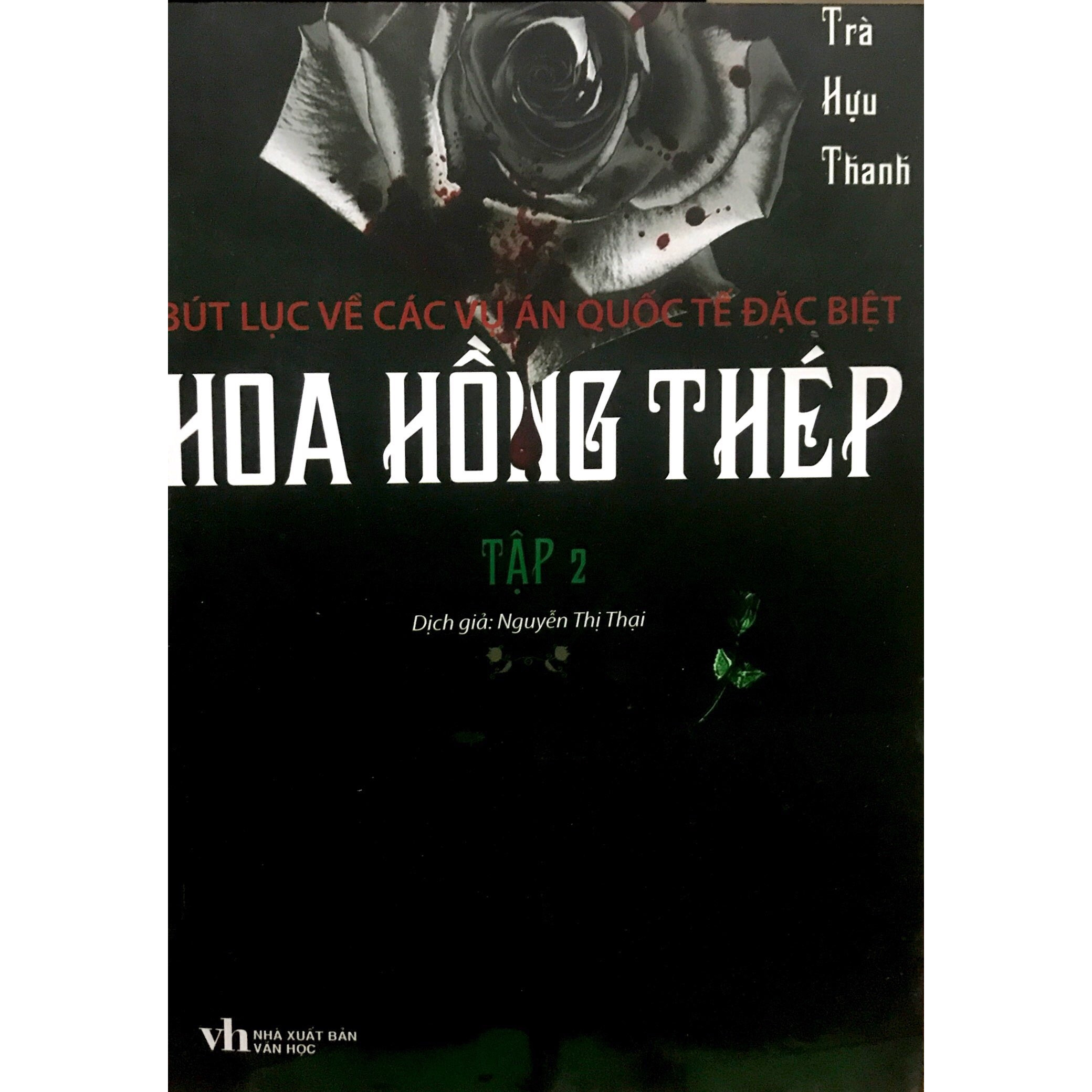 Hoa Hồng Thép - Bút Lục Về Các Vụ Án Quốc Tế Đặc Biệt