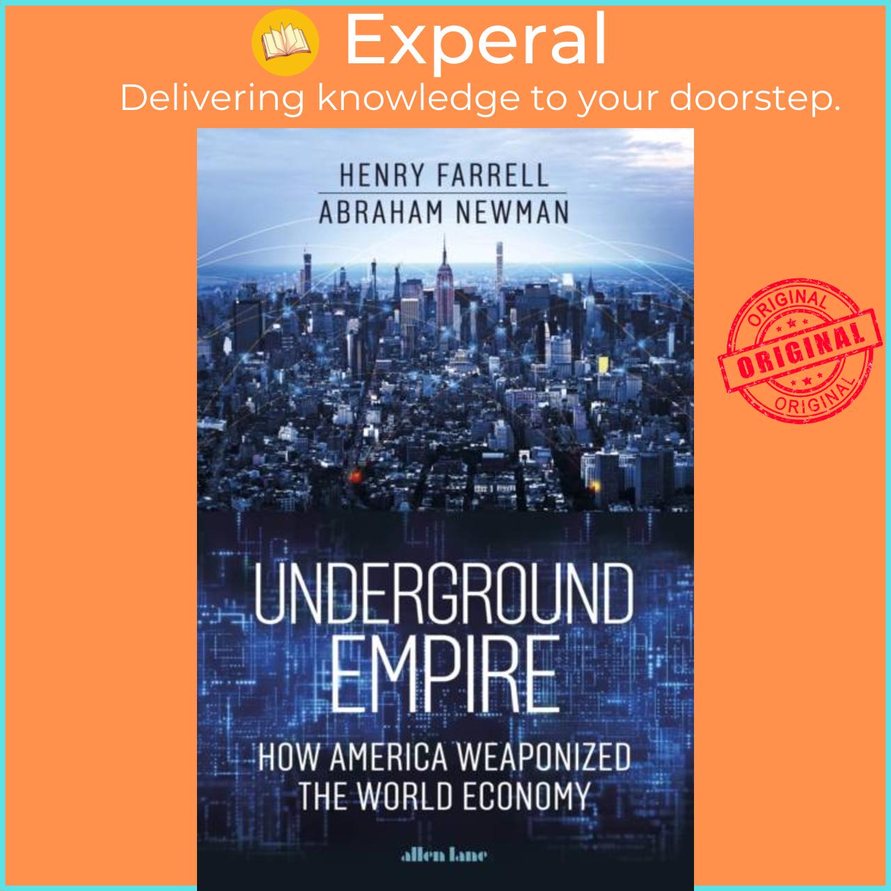 Sách - Underground Empire - How America Weaponized the World Economy by Henry Farrell (UK edition, hardcover)