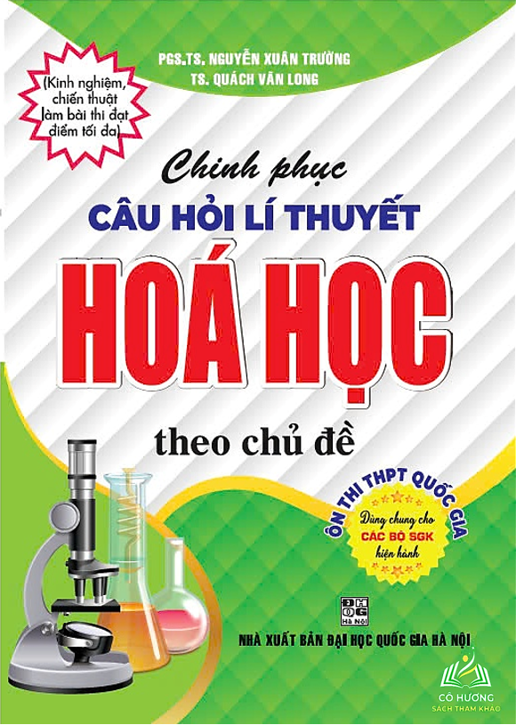 Sách - Chinh phục câu hỏi lí thuyết hóa học theo chủ đề ôn thi THPT quốc gia (dùng chung các bộ sgk hiện hành)