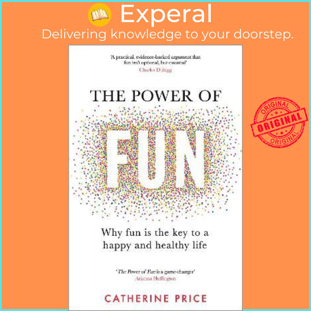 Sách - The Power of Fun : Why fun is the key to a happy and healthy life by Catherine Price (UK edition, paperback)