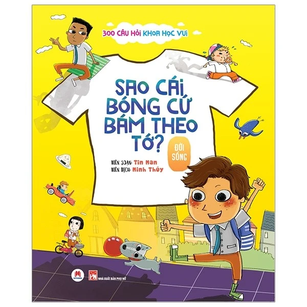 Sách 300 Câu Hỏi Khoa Học Vui Đời Sống: Sao Cái Bóng Cứ Bám Theo Tớ?