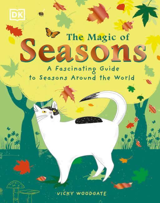 The Magic of Seasons : A Fascinating Guide to Seasons Around the World