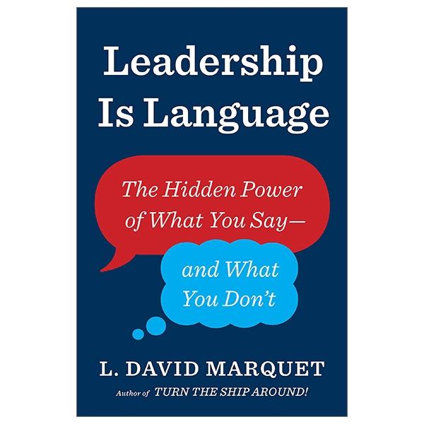 Leadership Is Language: The Hidden Power Of What You Say And What You Don't