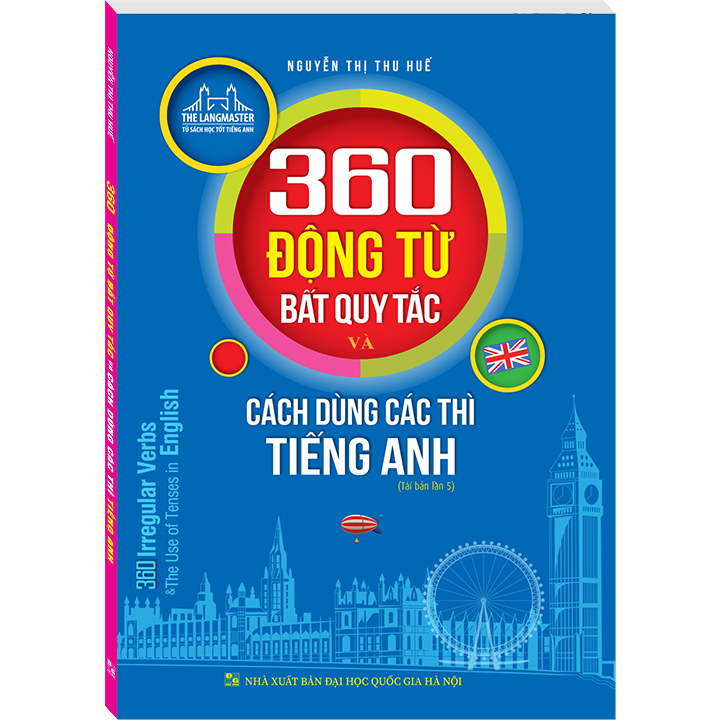 The Langmaster - 360 Động Từ Bất Quy Tắc Và Cách Dùng Thì Tiếng Anh (Tái Bản 05)