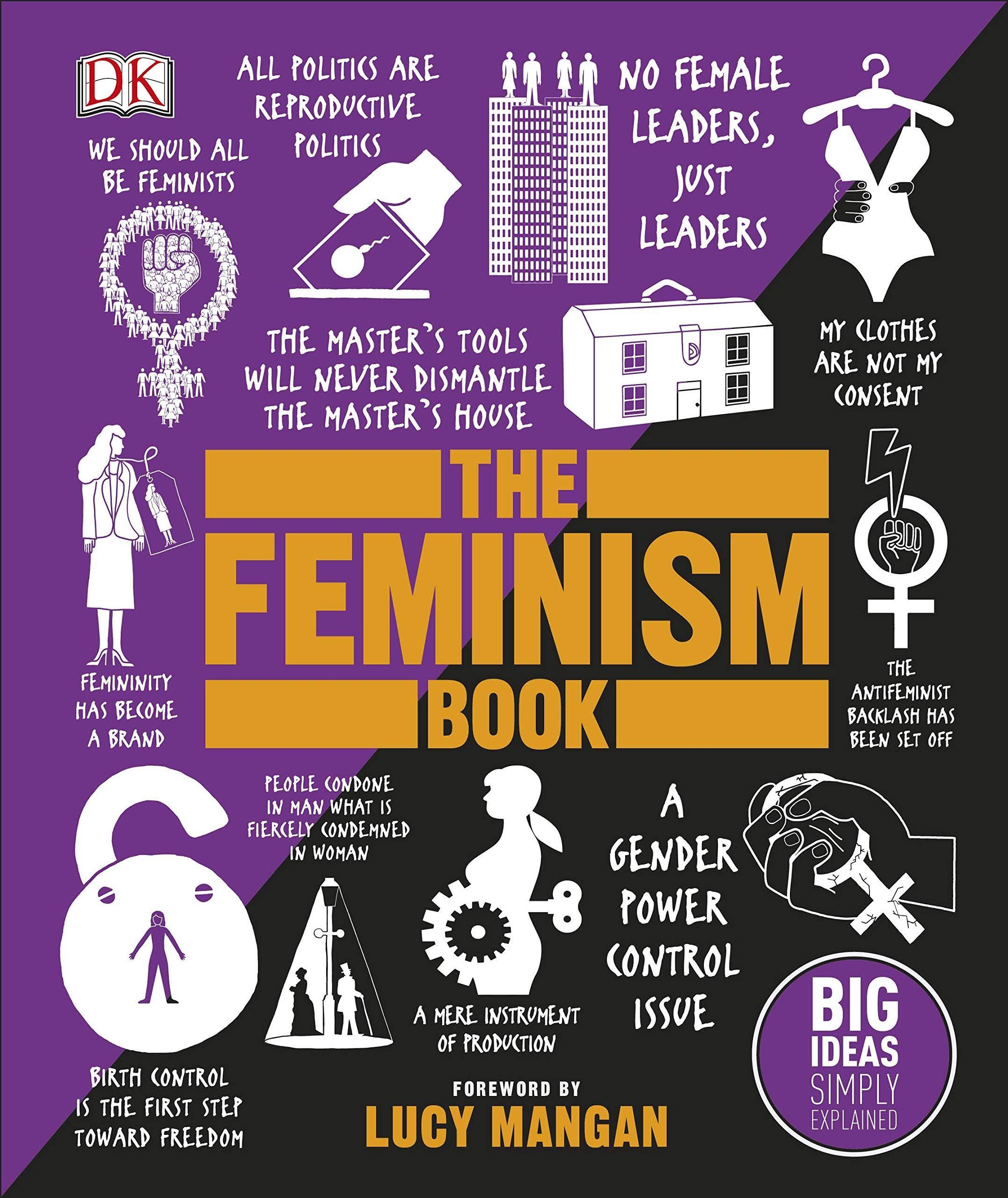 The Feminism Book: Big Ideas Simply Explained