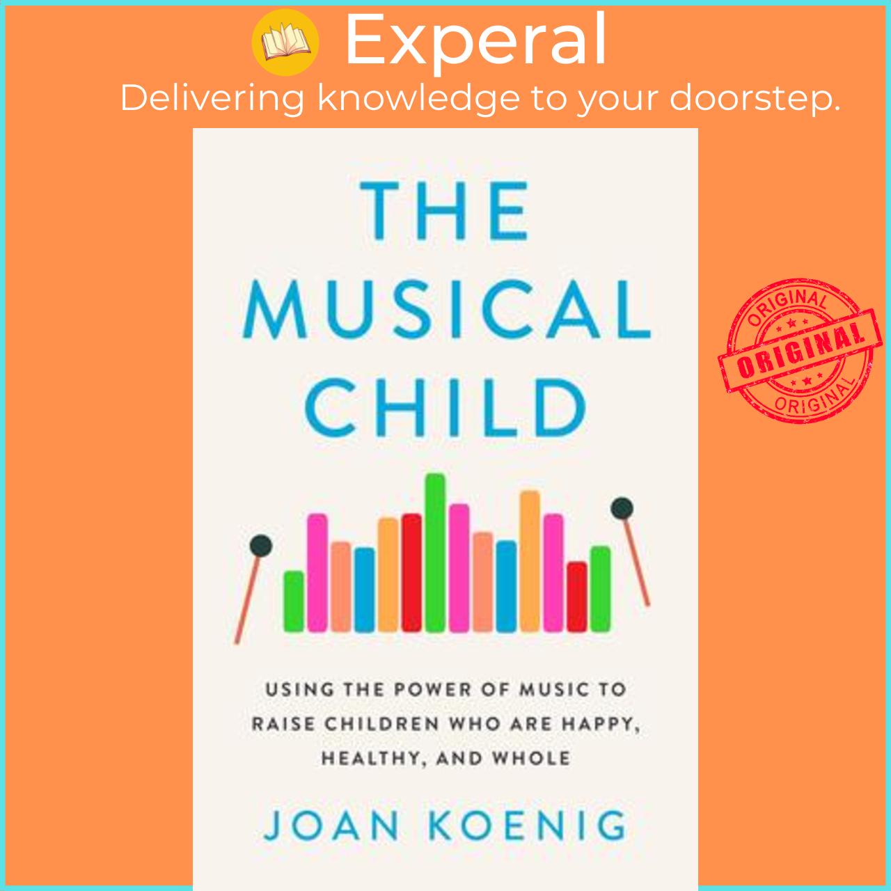 Sách - The Musical Child : Using the Power of Music to Raise Children Who Are Hap by Joan Koenig