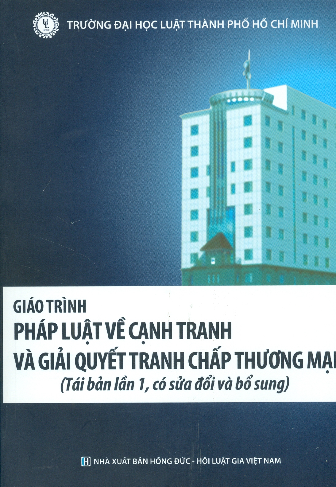 Giáo Trình PHÁP LUẬT VỀ CẠNH TRANH VÀ GIẢI QUYẾT TRANH CHẤP THƯƠNG MẠI (Tái bản lần 1, có sửa đổi và bổ sung)