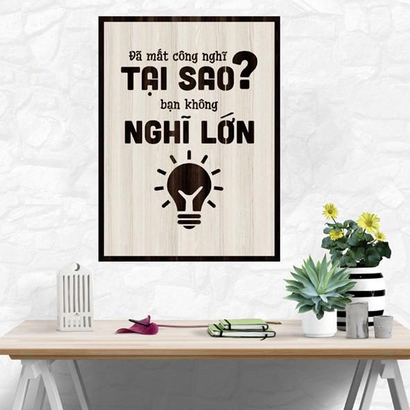 Tranh gỗ DECOR - SLOGAN tạo động lực, Truyền cảm hứng - Đã mất công nghĩ tạo sao bạn không nghĩ lớn
