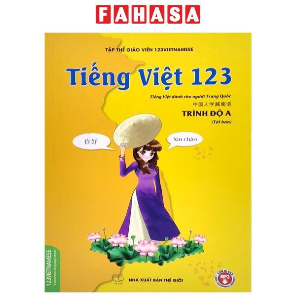 Tiếng Việt 123 - Tiếng Việt Dành Cho Người Trung Quốc - Trình Độ A (Tái Bản 2023)