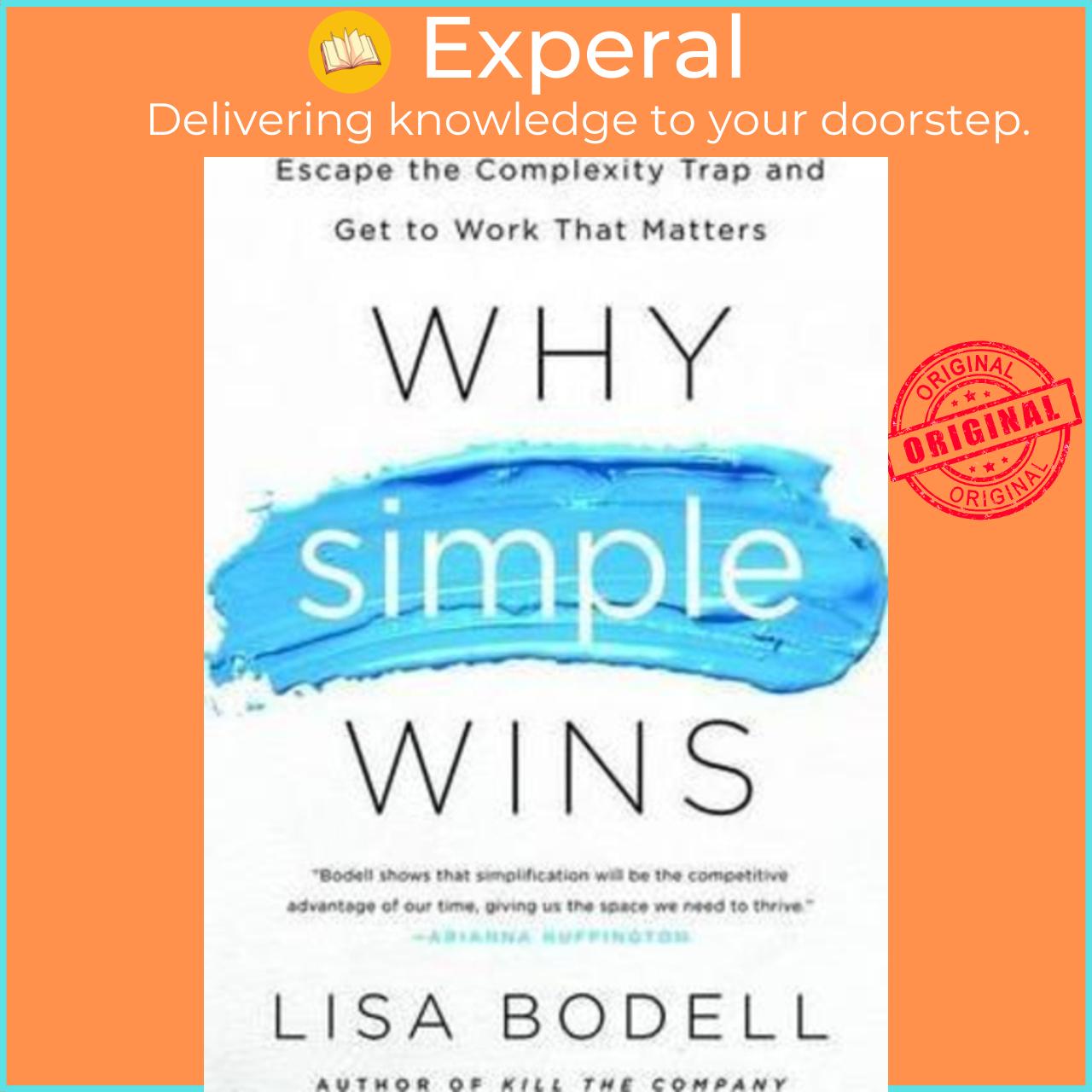Sách - Why Simple Wins : Escape the Complexity Trap and Get to Work That Matters by Lisa Bodell