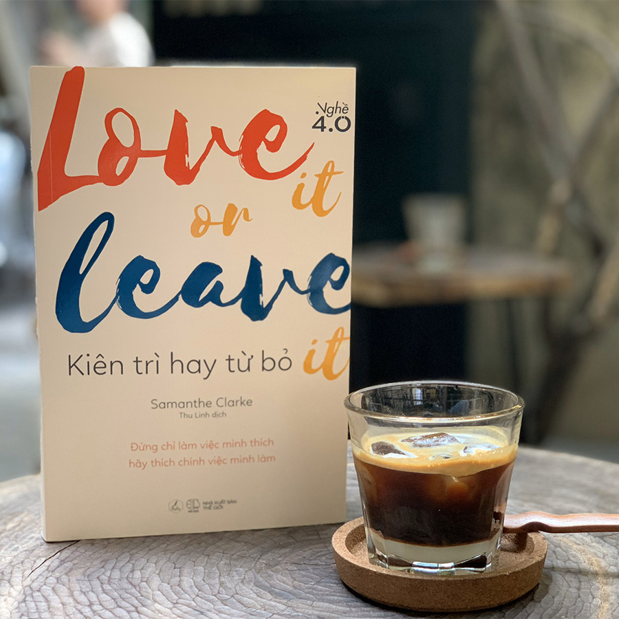 Love It Or Leave It - Kiên Trì Hay Từ Bỏ 