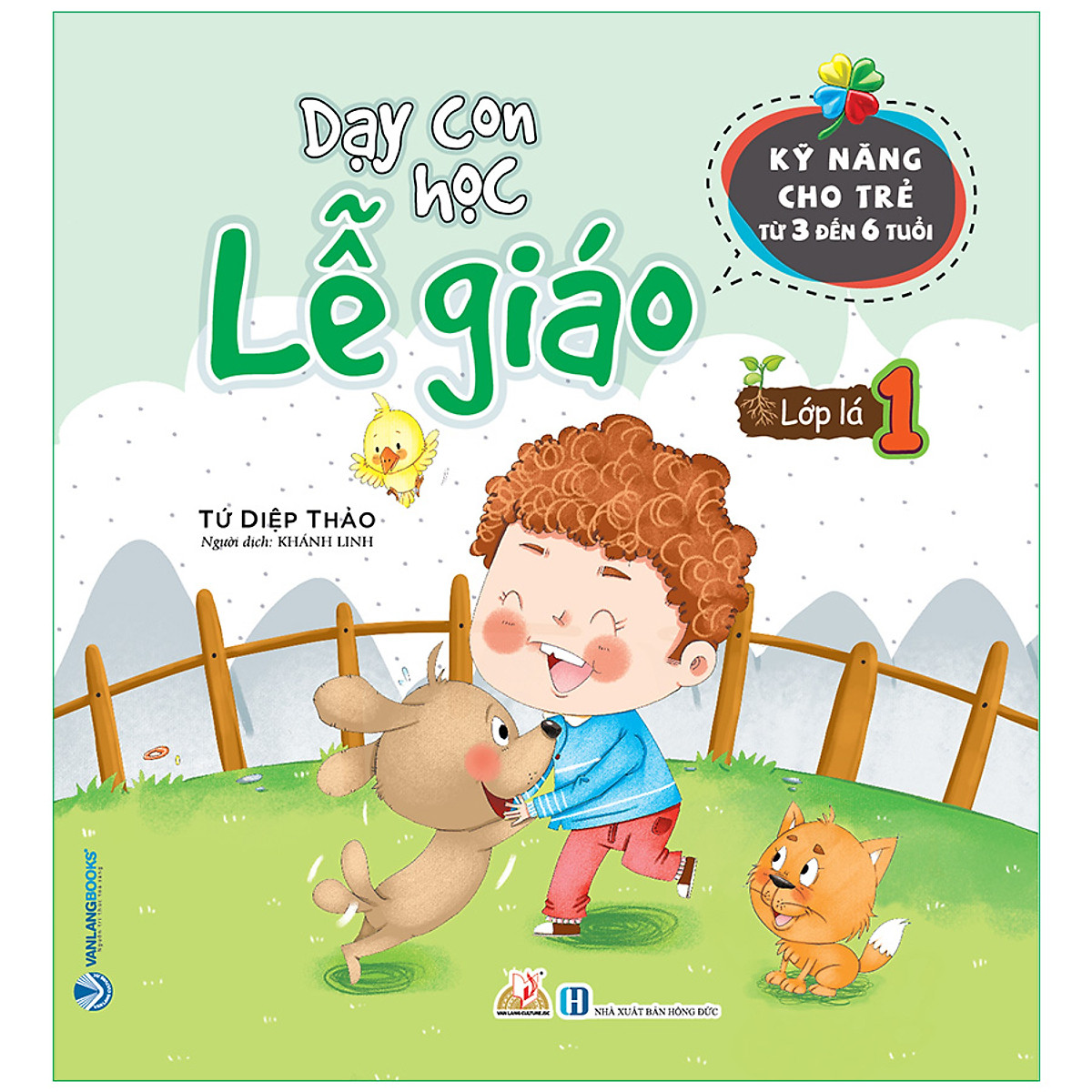 Dạy Con Học Lễ Giáo - Lớp Lá 1 - Tứ Diệp Thảo - Vanlangbooks