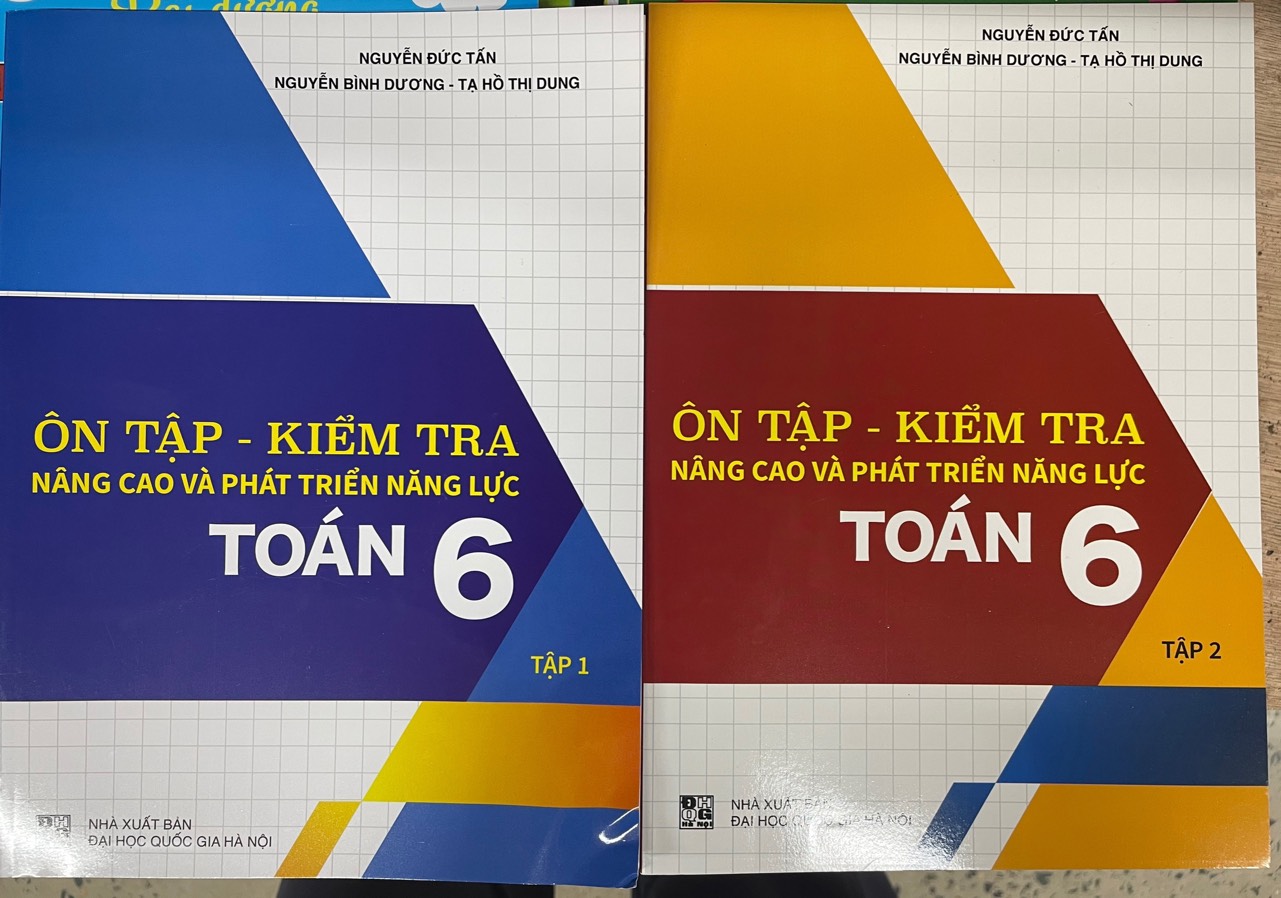 Ôn Tập - Kiểm Tra Nâng Cao Và Phát Triển Năng Lực Toán 6 (Tập 1 + Tập 2)