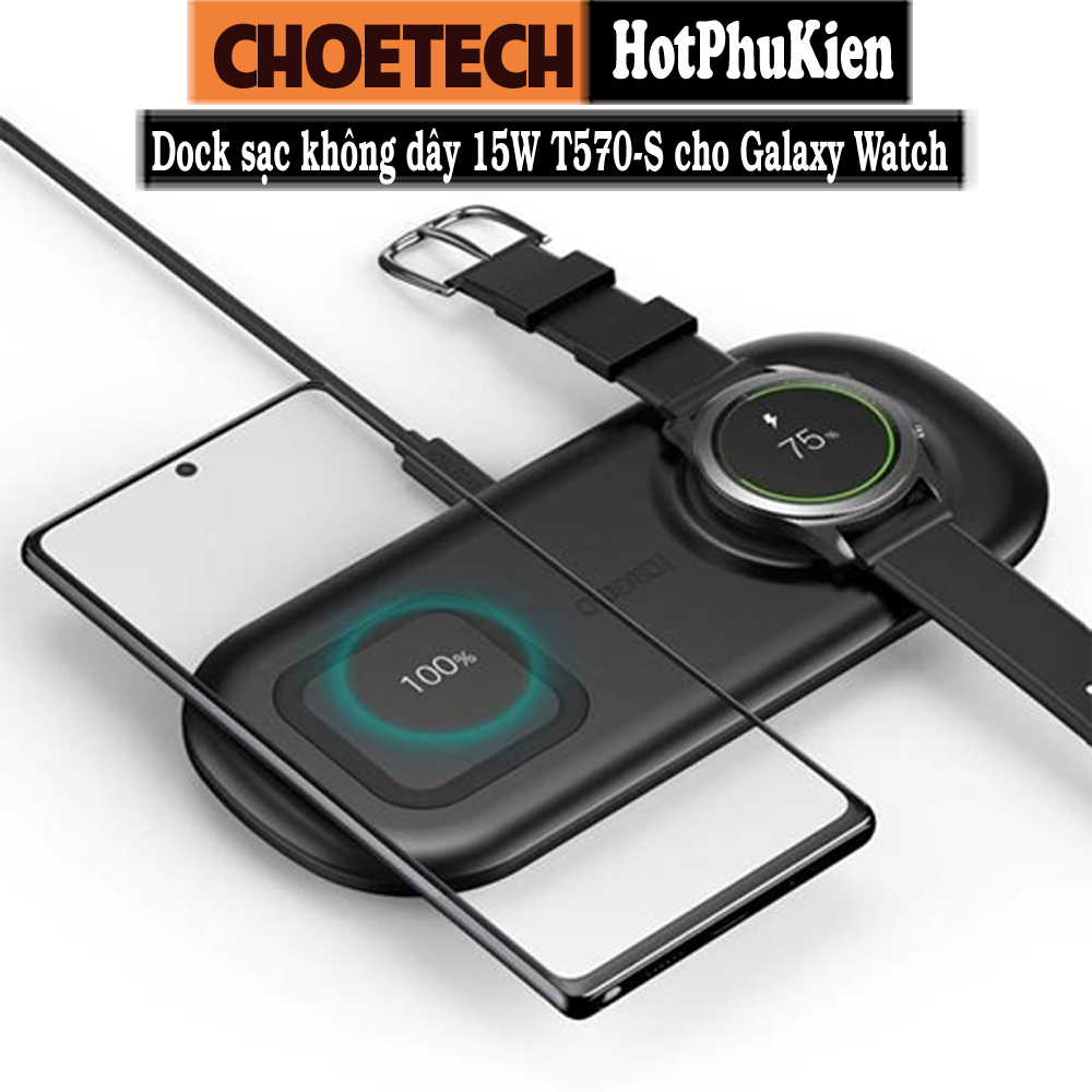 Đế sạc không dây sạc nhanh 15W 2 in 1 hỗ trợ sạc cho Smartphone / Galaxy Watch / Tai nghe hiệu CHOETECH T570-S - Hàng nhập khẩu