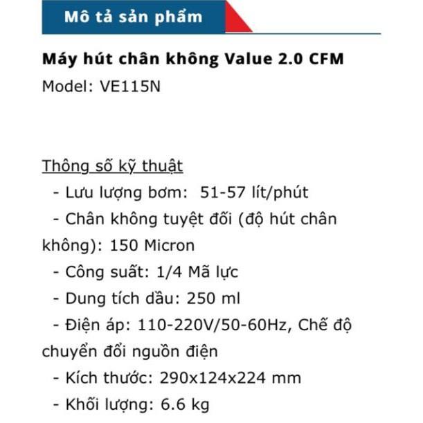 MÁY HÚT CHÂN KHÔNG VALUE 2.0 CFM MODEL: VE115N Lưu lượng bơm: 51-57 lít/phút