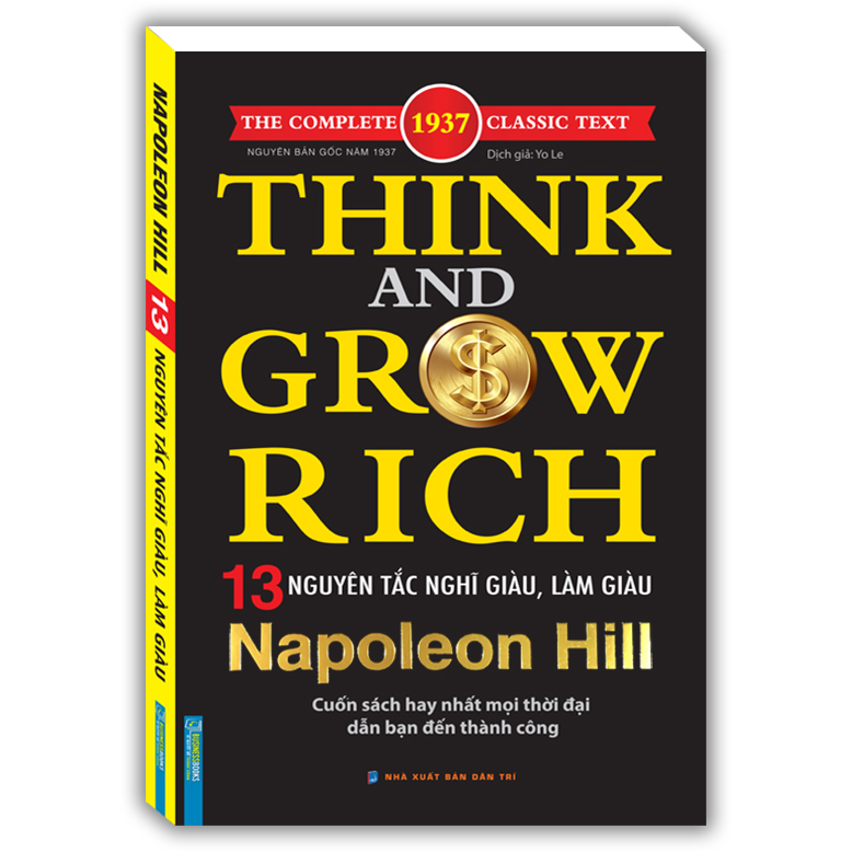 Think And Grow Rich - Naponeon Hill 13 Nguyên Tắc Nghĩ Giàu Và Làm Giàu (Cuốn Sách Hay Nhất Mọi Thời Đại Dẫn Bạn Đến Thành Công)