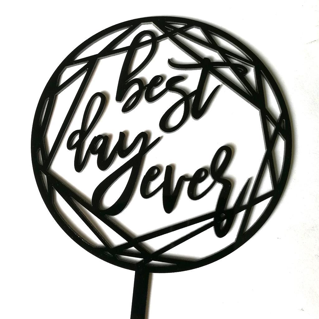 Best Day Ever Acrylic Cake Topper for Wedding Engagement Party Cake Decor