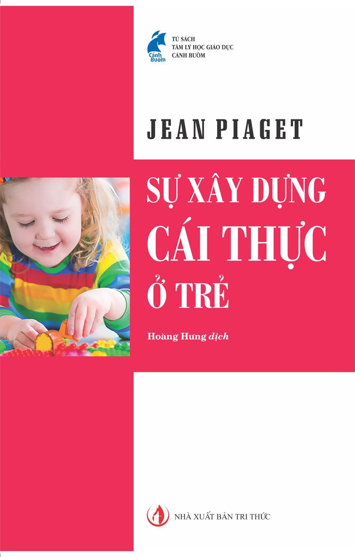 Sự Xây Dựng Cái Thực Ở Trẻ - Jean Piaget - Hoàng Hưng dịch - (bìa mềm)