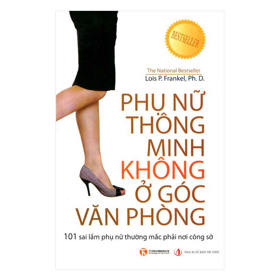 Phụ Nữ Thông Minh Không Ở Góc Văn Phòng - 101 Sai Lầm Phụ Nữ Thường Mắc Phải Nơi Công Sở (Tái Bản)