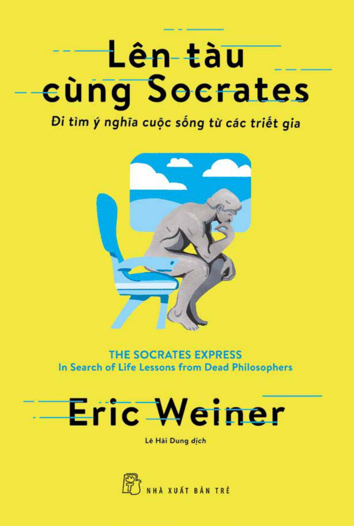 Lên Tàu Cùng Socrates: Đi Tìm Ý Nghĩa Cuộc Sống Từ Các Triết Gia