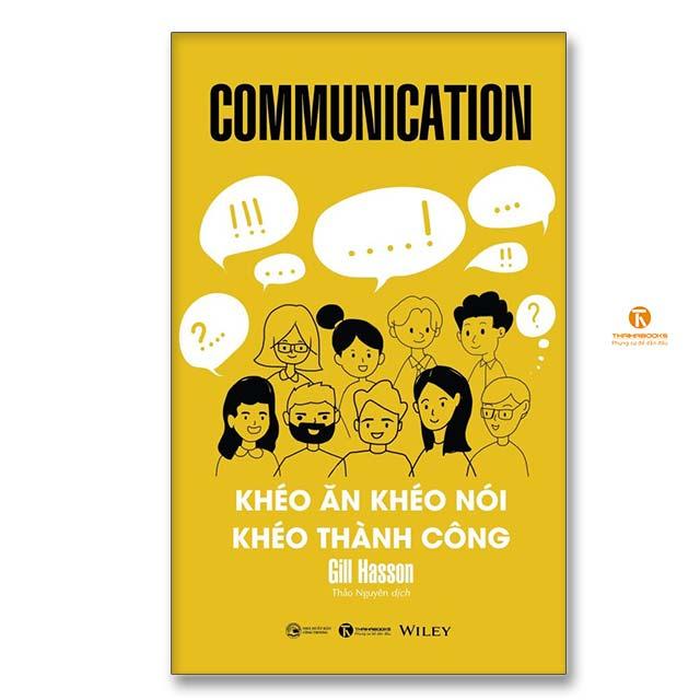 Communication – Khéo ăn khéo nói khéo thành công - Bản Quyền