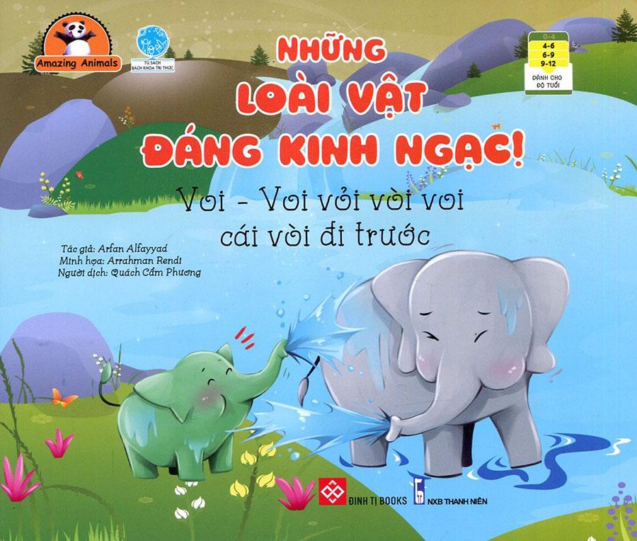 Amazing Animals - Những Loài Vật Đáng Kinh Ngạc! - Voi - Voi Vỏi Vòi Voi Cái Vòi Đi Trước