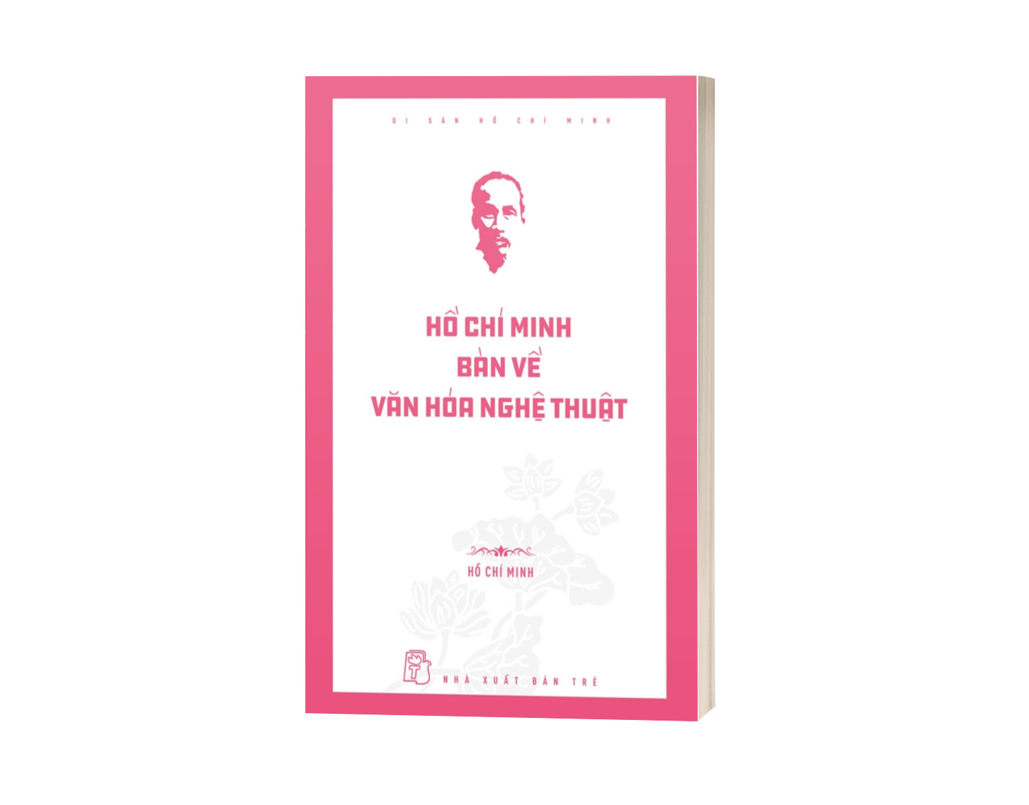 Di Sản Hồ Chí Minh. Hồ Chí Minh Bàn Về Văn Hóa Nghệ Thuật