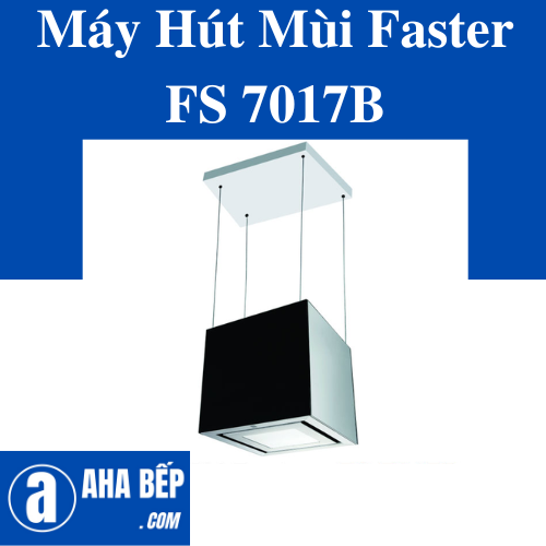 Máy Hút Mùi Faster FS 7017B. Hàng Chính Hãng