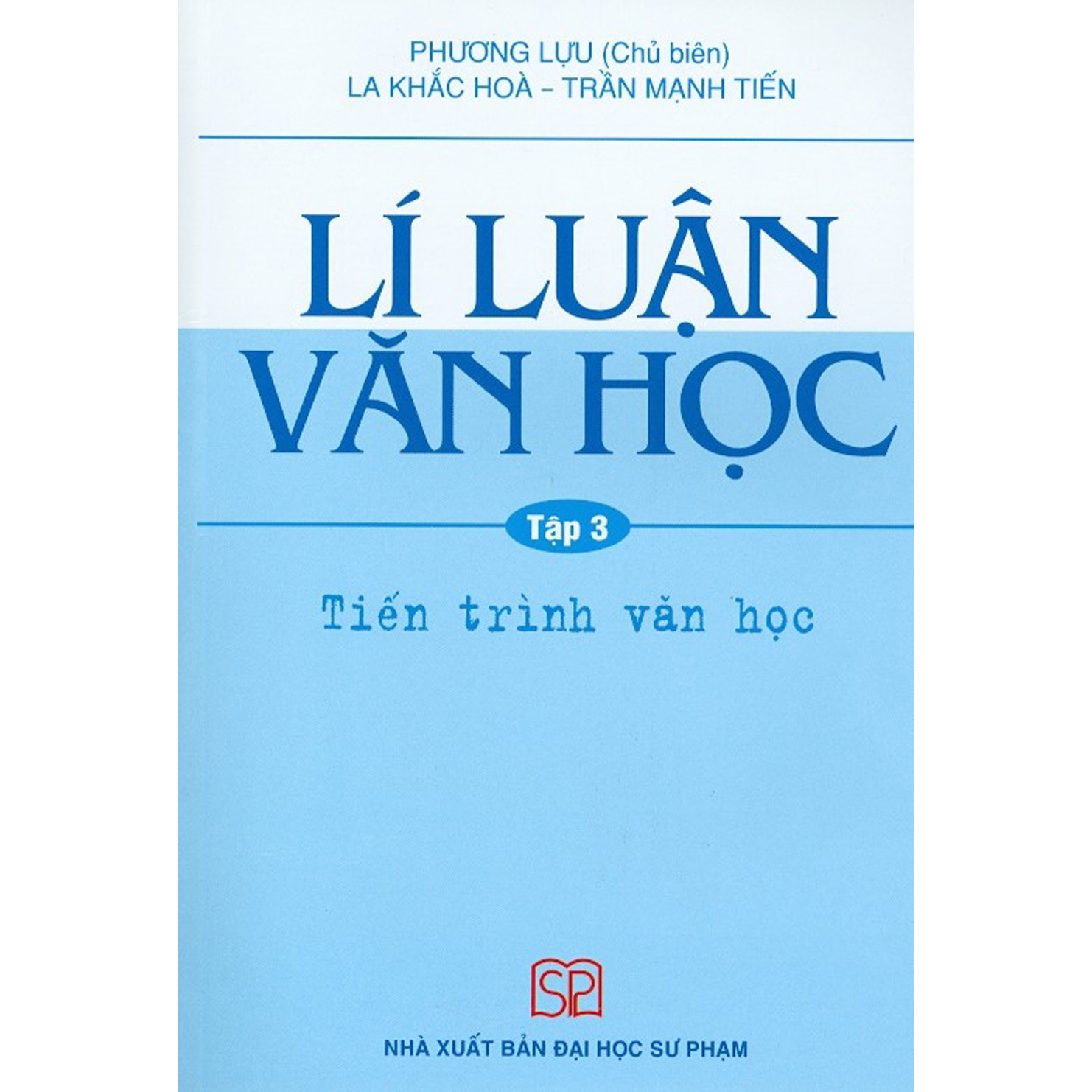 Lí Luận Văn Học - Tập 3 - Tiến Trình Văn Học (Tái bản năm 2020)