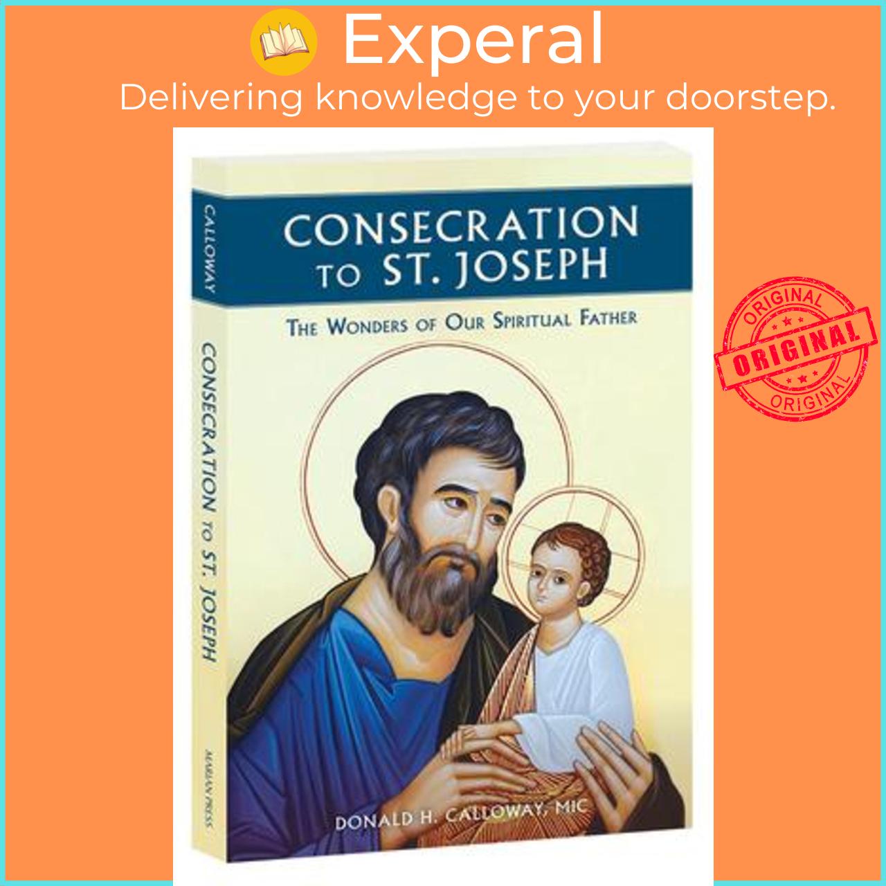 Sách - Consecration to St. Joseph : The Wonders of Our Spiritual Father by Fr Donald Calloway (paperback)
