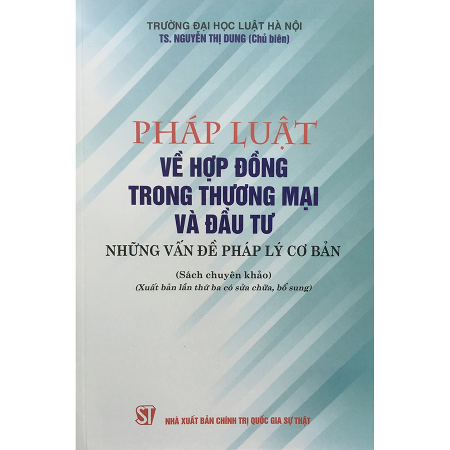 Pháp Luật Về Hợp Đồng Trong Thương Mại Và Đầu Tư - Những Vấn Đề Pháp Lý Cơ bản (Sách Chuyên Khảo)