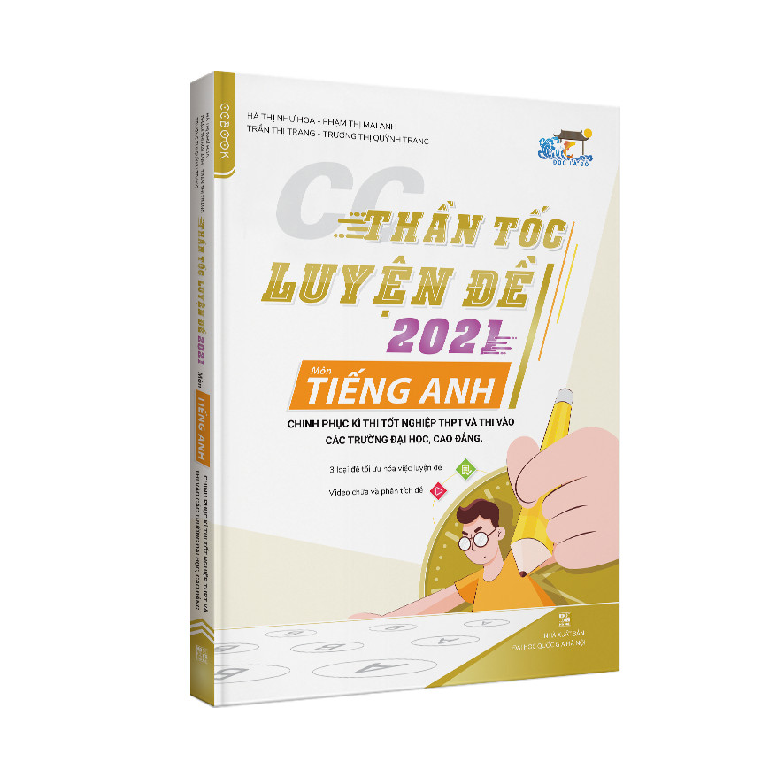 Sách CC Thần tốc luyện đề 2021 môn Tiếng Anh chinh phục kì thi tốt nghiệp THPT và thi vào các trường đại học, cao đẳng (Kèm 50 đề thi thử)