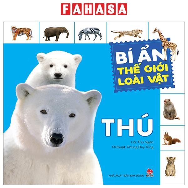 Bí Ẩn Thế Giới Loài Vật - Thú (Tái Bản 2024)