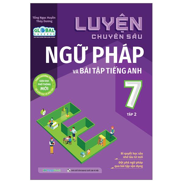Luyện Chuyên Sâu Ngữ Pháp Và Bài Tập Tiếng Anh Lớp 7 – Tập 2 Theo Chương Trình Giáo Dục Phổ Thông Mới