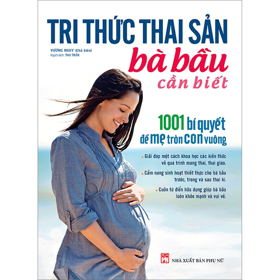 Tri Thức Thai Sản Bà Bầu Cần Biết - 1001 Bí Quyết Để Mẹ Tròn Con Vuông