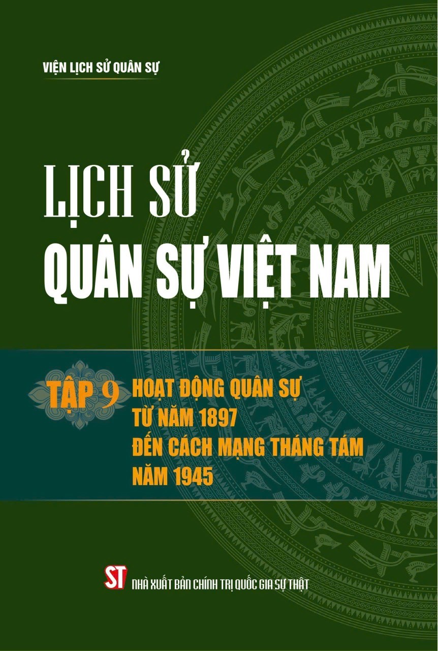 Lịch sử Quân sự Việt Nam, tập 9 -Hoạt động quân sự từ năm 1897 đến cách mạng tháng 8 năm 1945 - bản in 2024