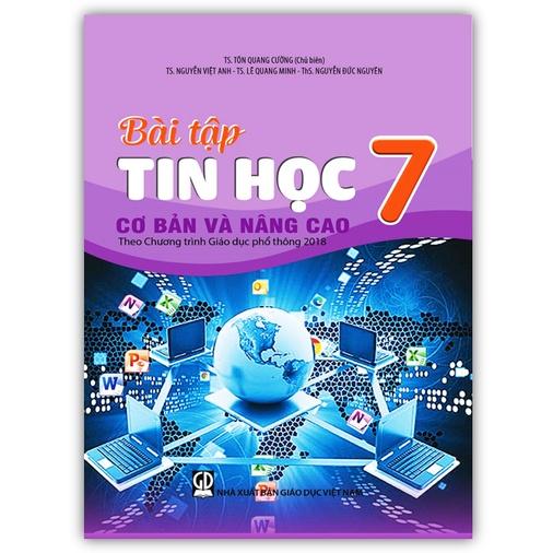 Sách - Bài tập tin học 7 cơ bản và nâng cao (Theo Chương trình Giáo dục phổ thông 2018)