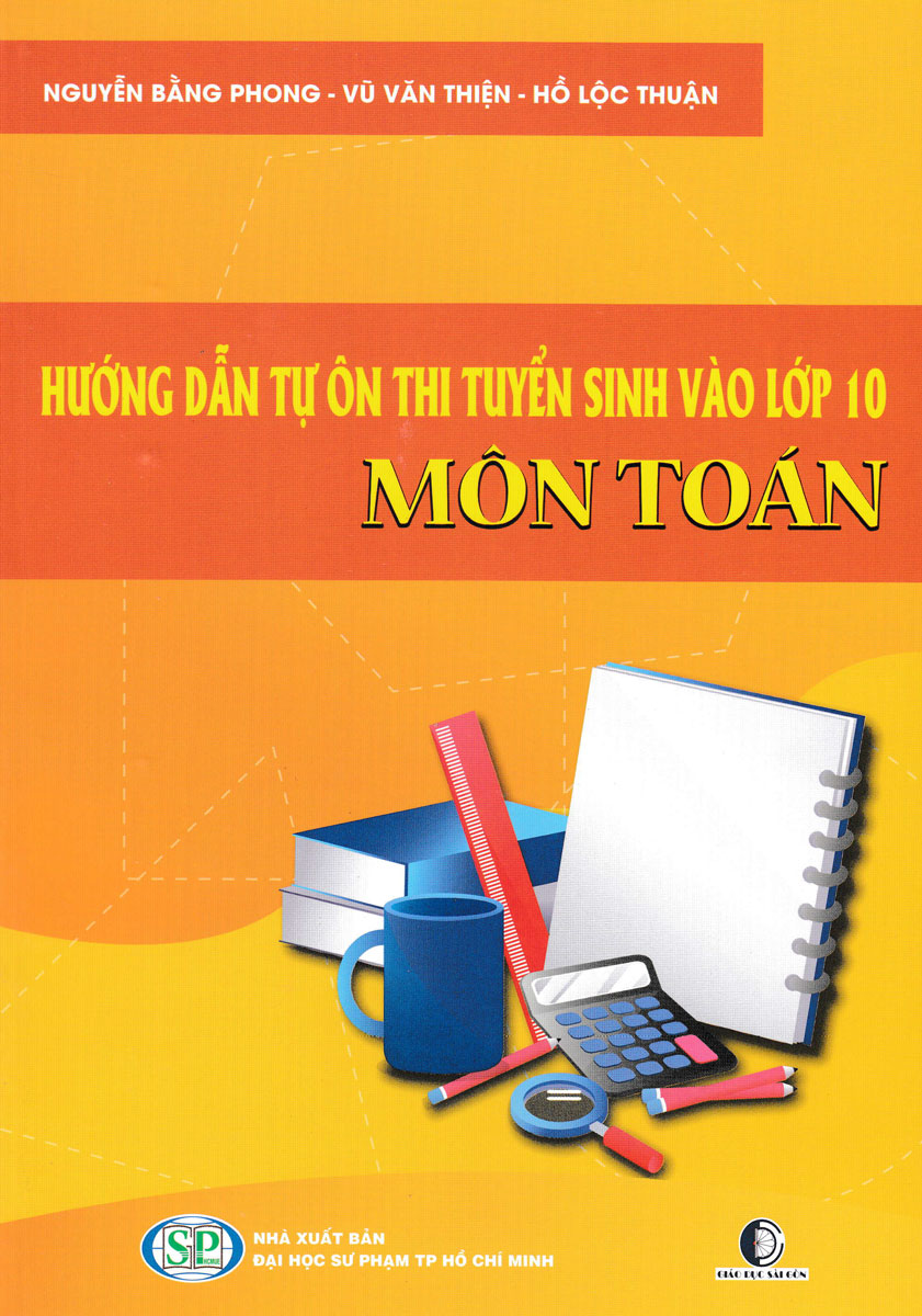 Hướng Dẫn Tự Ôn Thi Tuyển Sinh Vào Lớp 10 Môn Toán _GDSG