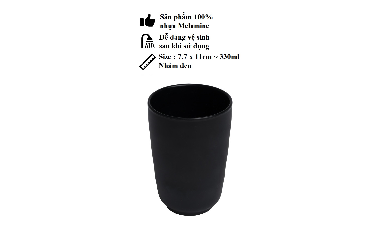 Ly(cốc) uống nước nhựa Melamine nhám đen Size 7.7 x 11.0 cm-330ml
