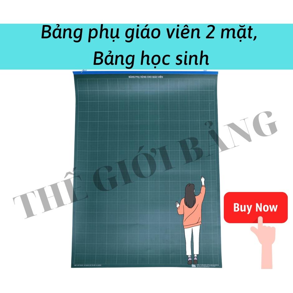 BẢNG PHỤ GIÁO VIÊN  2 MẶT, BẢNG HỌC SINH ( viết phấn+lông bảng )