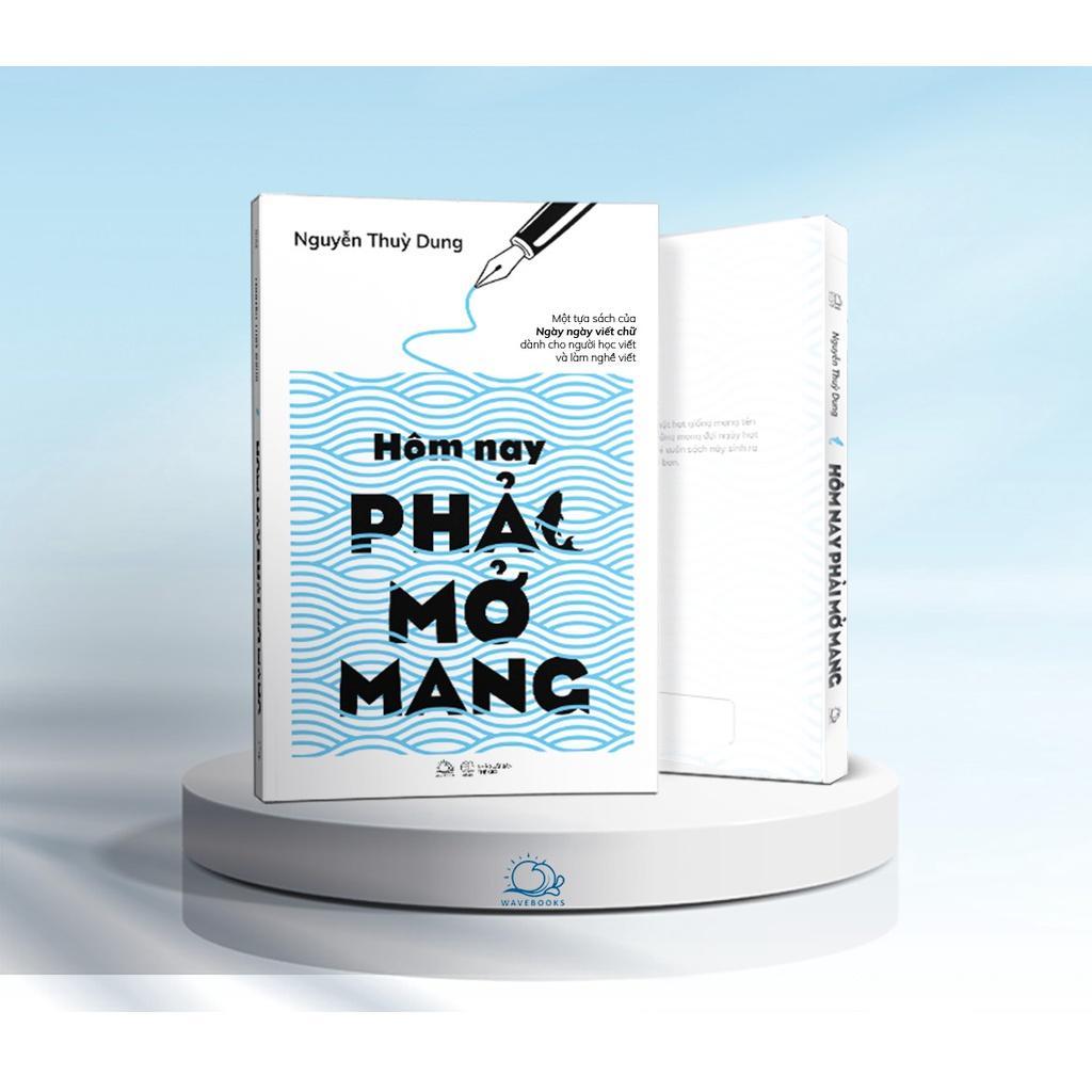 Sách Hôm Nay Phải Mở Mang Nguyễn Thuỳ Dung - Bản Quyền