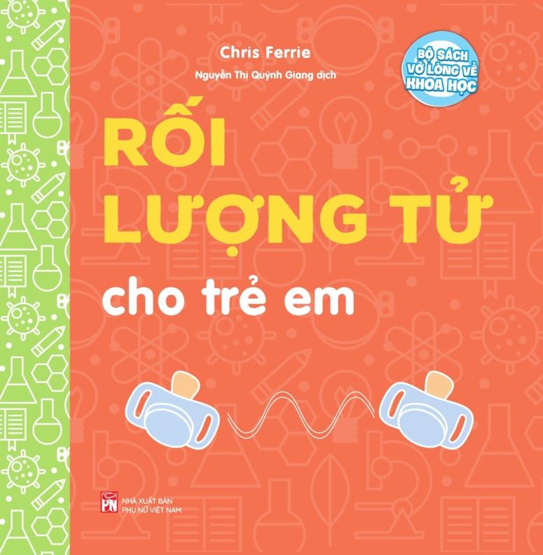 Bộ Sách Vỡ Lòng Về Khoa Học - Rối Lượng Tử Cho Trẻ Em