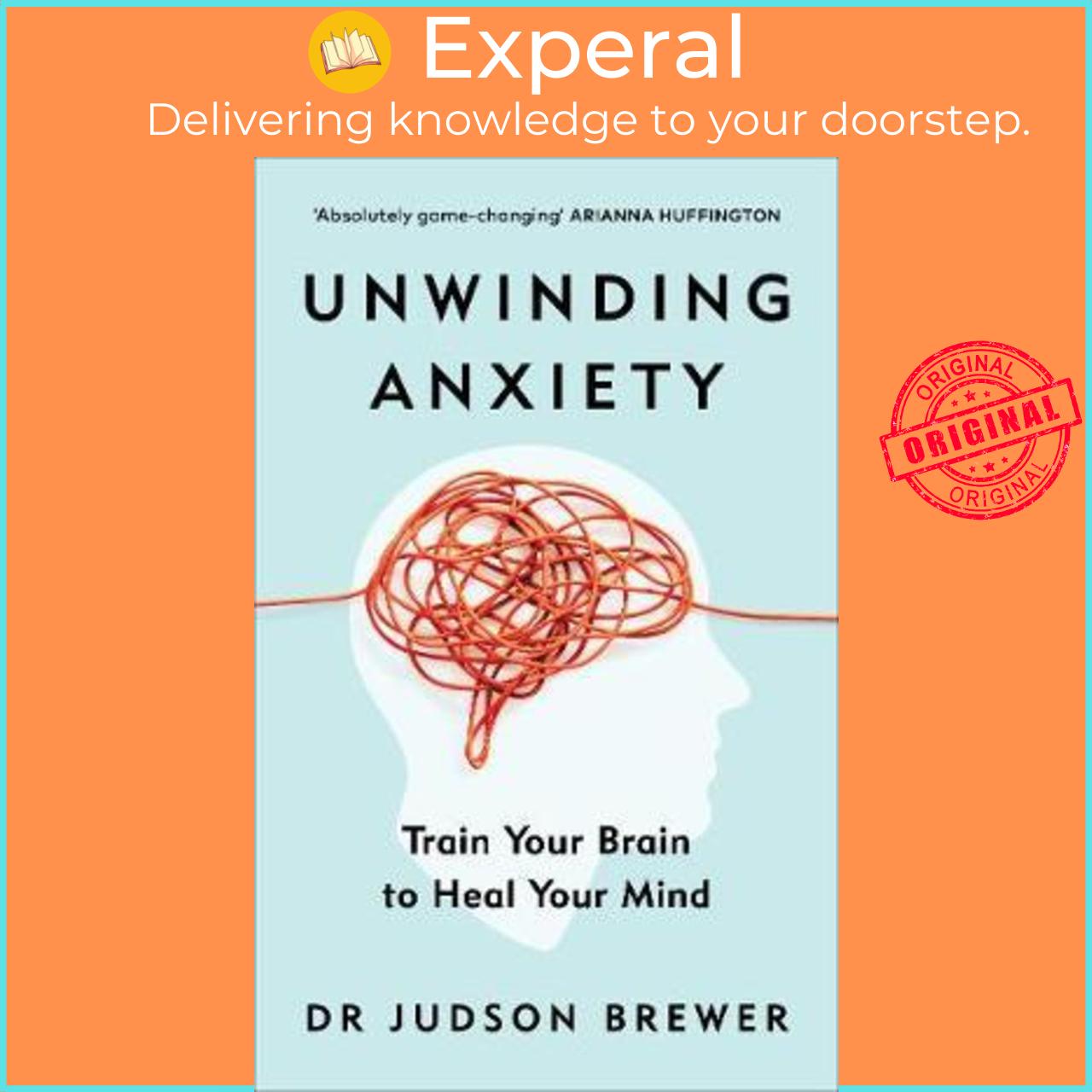 Sách - Unwinding Anxiety : Train Your Brain to Heal Your Mind by Judson Brewer