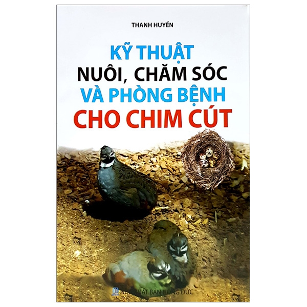 Kỹ Thuật Nuôi, Chăm Sóc Và Phòng Bệnh Cho Chim Cút