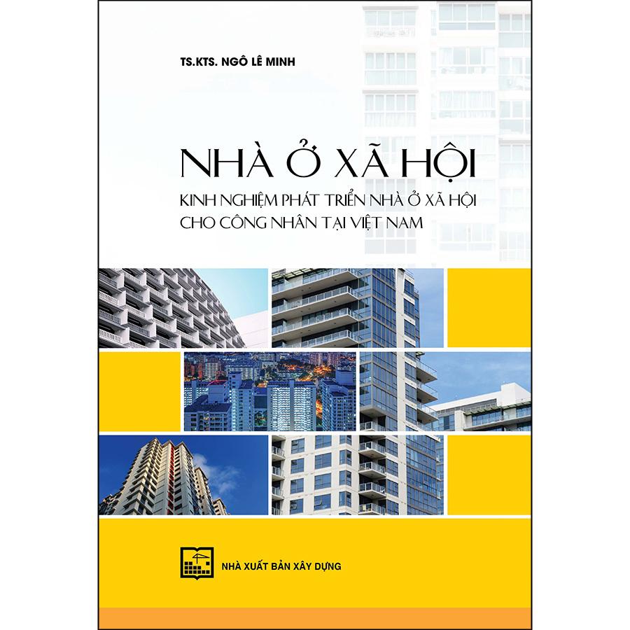 Nhà Ở Xã Hội - Kinh Nghiệm Phát Triển Nhà Ở Xã Hội Cho Công Nhân Tại Việt Nam