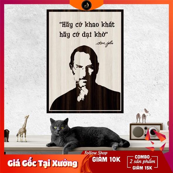 Tranh gỗ DECOR - SLOGAN tạo động lực, Truyền cảm hứng - Hãy cứ khao khát hãy cứ dại khờ "Steve jobs"