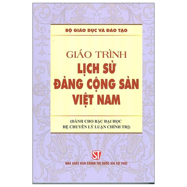 Giáo Trình Lịch Sử Đảng Cộng Sản Việt Nam (Dành Cho Bậc Đại Học Hệ Chuyên Lý Luận Chính Trị)