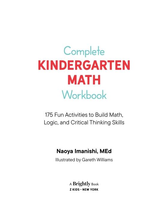 Complete Kindergarten Math Workbook: 175 Fun Activities To Build Math, Logic, And Critical Thinking Skills