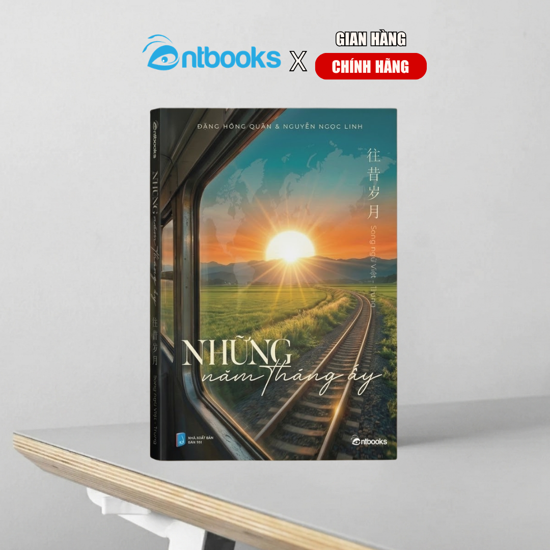 Sách - Những Năm Tháng Ấy (Phiên bản song ngữ Việt - Trung) - Xuất Bản Chính Hãng